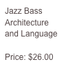 Jazz Bass
Architecture and Language

Price: $26.00