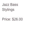 Jazz Bass
Stylings

Price: $26.00