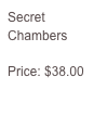 Secret Chambers

Price: $38.00