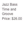 Jazz Bass
Time and Groove
Price: $26.00