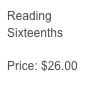 Reading Sixteenths

Price: $26.00