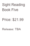 Sight Reading
Book Five

Price: $21.99

Release: TBA
