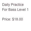 Daily Practice For Bass Level 1

Price: $18.00