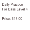 Daily Practice For Bass Level 4

Price: $18.00