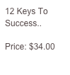 12 Keys To Success..

Price: $34.00